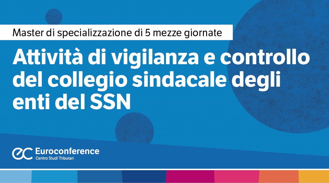 Immagine Attività di controllo e vigilanza del collegio sindacale degli Enti del SSN | Euroconference